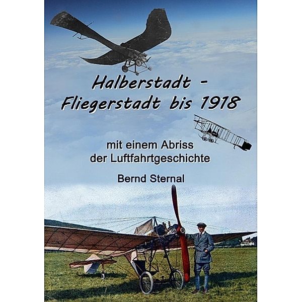 Halberstadt - Fliegerstadt bis 1918, Bernd Sternal