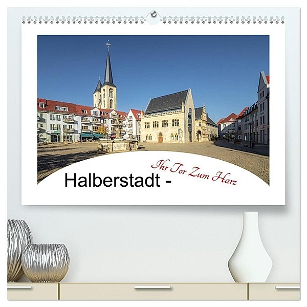 Halberstadt - Ihr Tor zum Harz (hochwertiger Premium Wandkalender 2024 DIN A2 quer), Kunstdruck in Hochglanz, Steffen Gierok