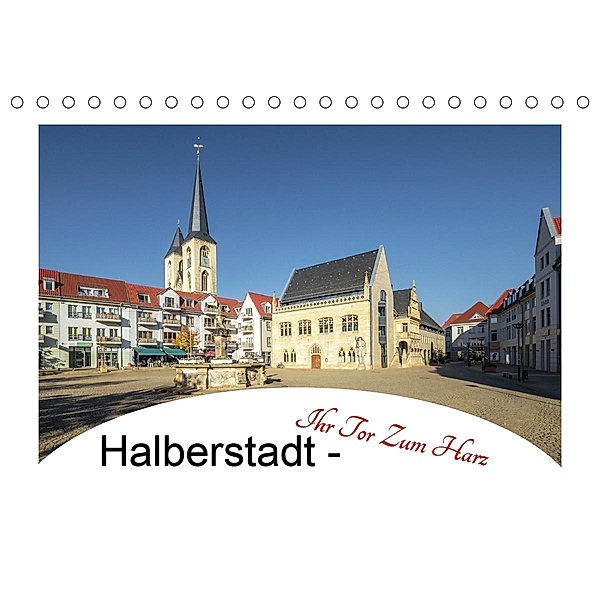 Halberstadt - Ihr Tor zum Harz (Tischkalender 2021 DIN A5 quer), Steffen Gierok
