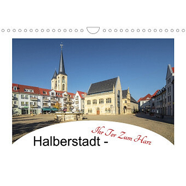 Halberstadt - Ihr Tor zum Harz (Wandkalender 2022 DIN A4 quer), Steffen Gierok