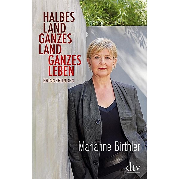 Halbes Land. Ganzes Land. Ganzes Leben, Marianne Birthler