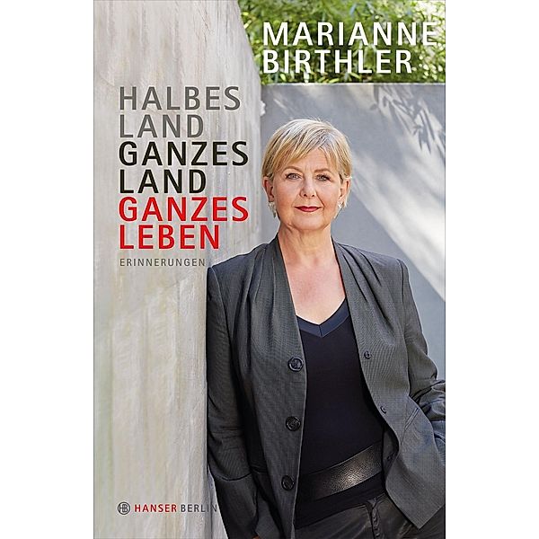 Halbes Land. Ganzes Land. Ganzes Leben, Marianne Birthler