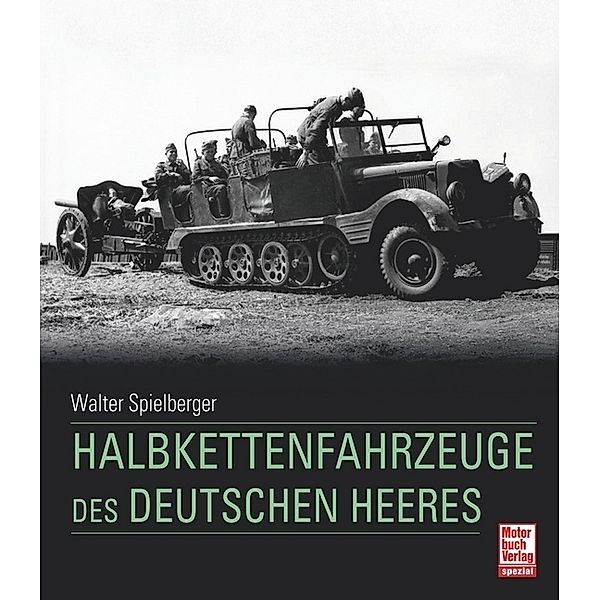 Halbkettenfahrzeuge des deutschen Heeres, Walter J. Spielberger, Hilary Louis Doyle, Thomas L. Jentz