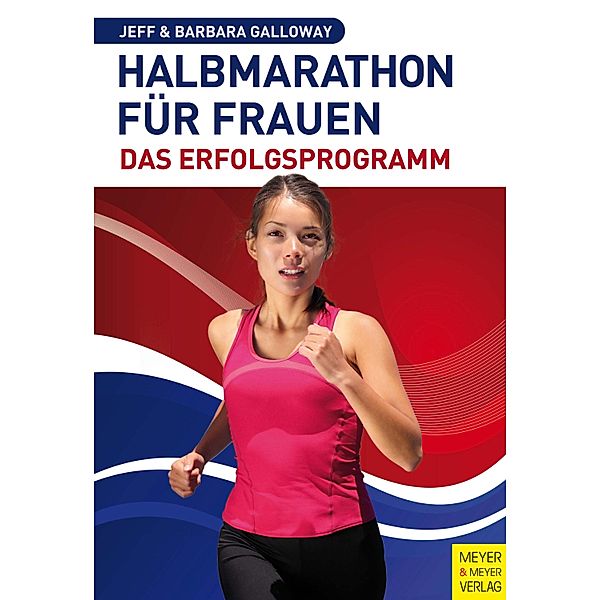 Halbmarathon für Frauen - Das Erfolgsprogramm, Jeff Galloway, Barbara Galloway