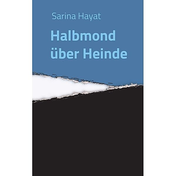 Halbmond über Heinde, Sarina Hayat