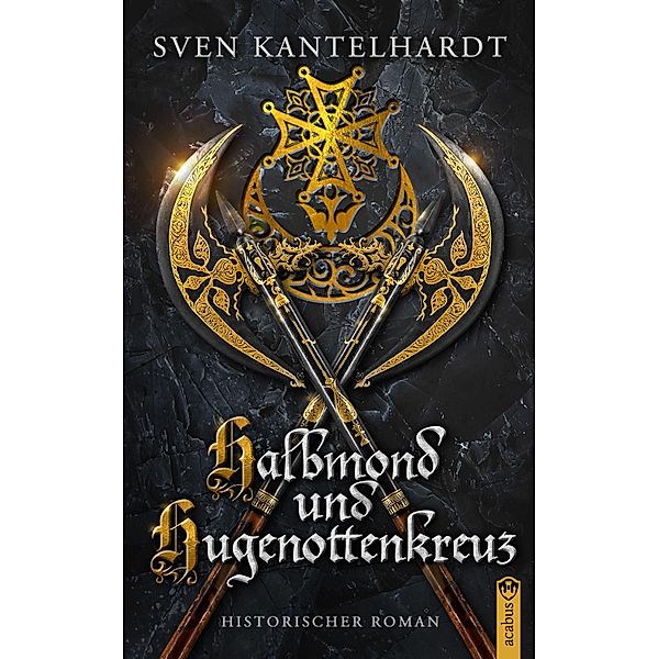 Halbmond und Hugenottenkreuz, Sven R. Kantelhardt