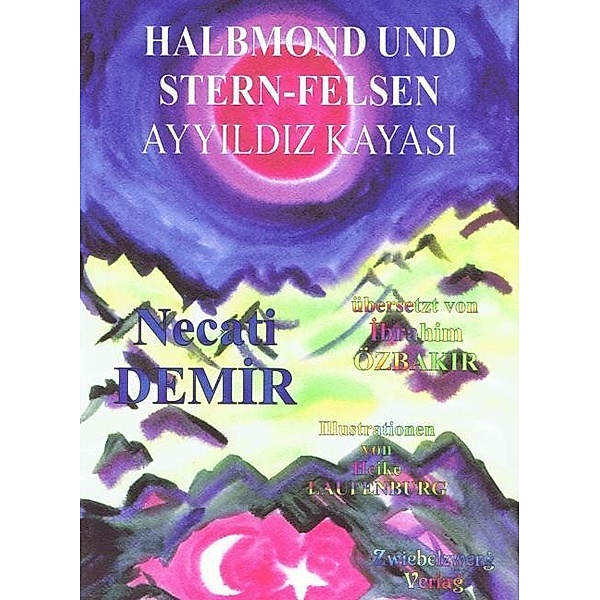 Halbmond und Stern-Felsen / Sagen für Kinder aus der Türkei, Necati Demir