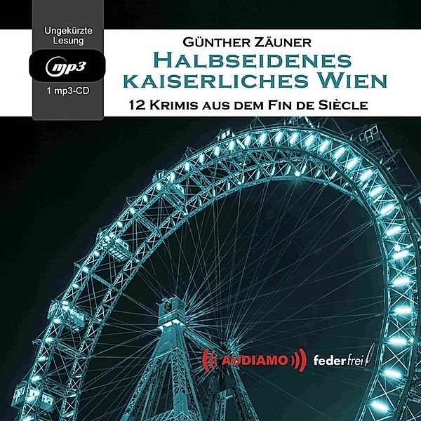 Halbseidenes Kaiserliches Wien,1 MP3-CD, Günther Zäuner