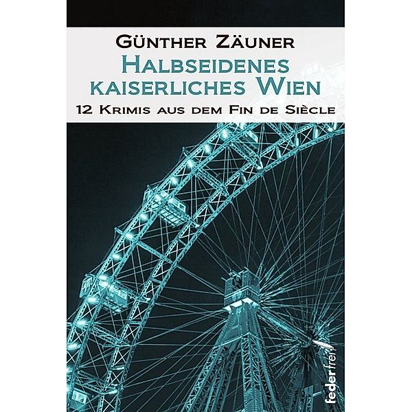 Halbseidenes kaiserliches Wien, Günther Zäuner