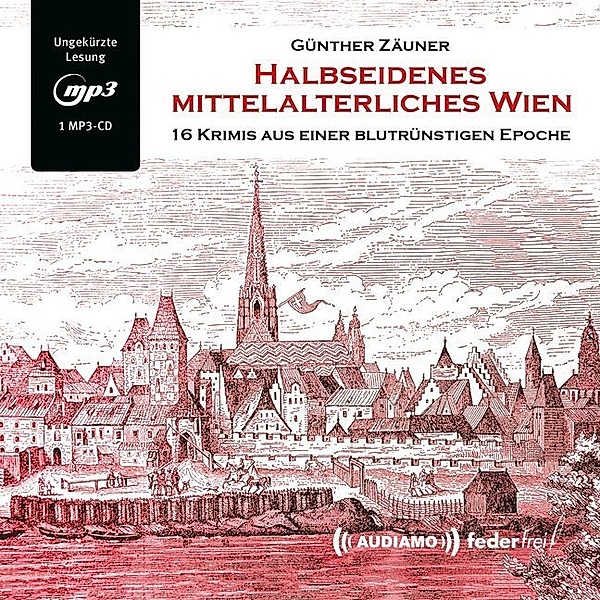 Halbseidenes mittelalterliches Wien,Audio-CD, MP3, Günther Zäuner