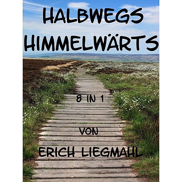 Halbwegs Himmelwärts, Erich Liegmahl