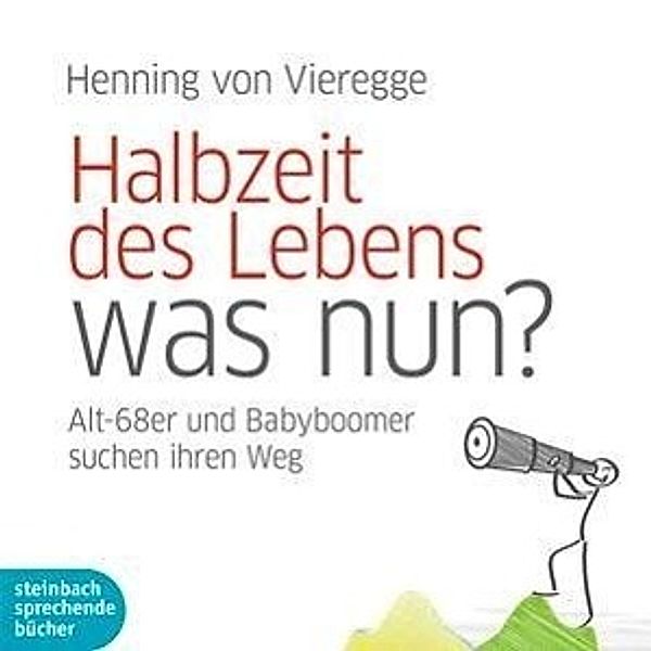 Halbzeit des Lebens - was nun?, 2 Audio-CDs, Henning von Vieregge