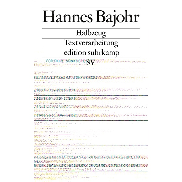 Halbzeug / edition suhrkamp, Hannes Bajohr