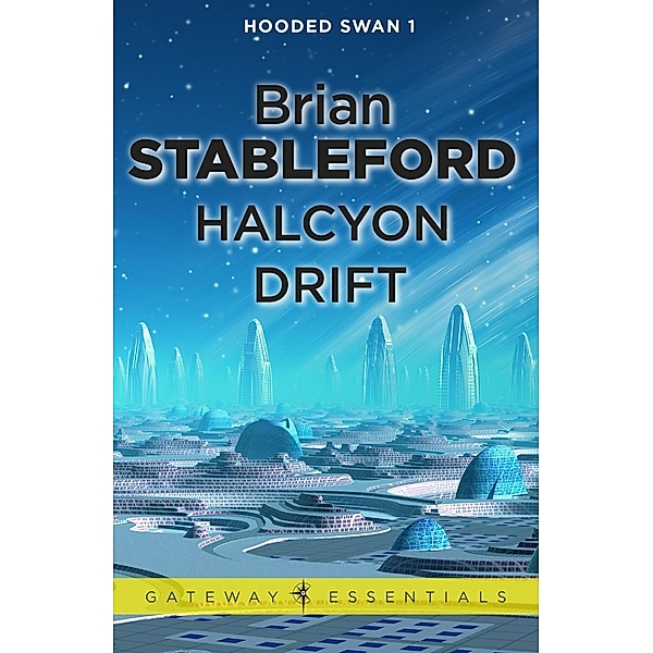 Halcyon Drift: Hooded Swan 1 / Hooded Swan, Brian Stableford
