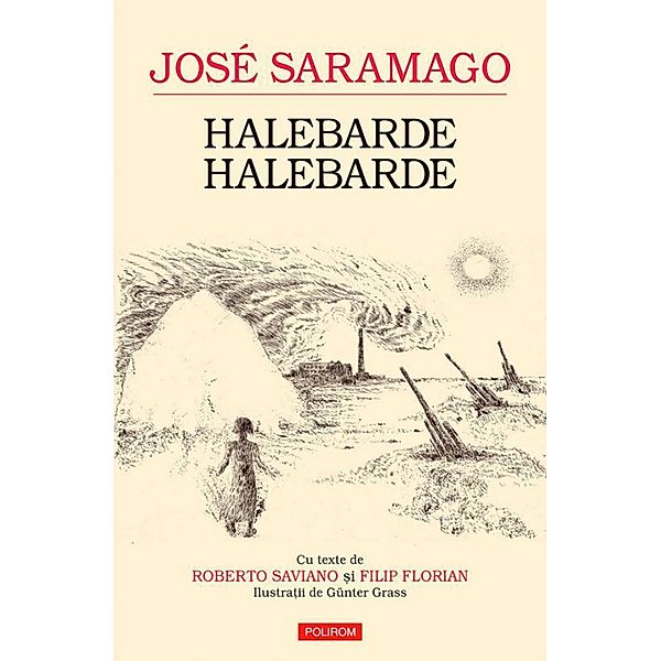 Halebarde, halebarde / Biblioteca Polirom, Jose Saramago, Roberto Saviano, Filip Florian