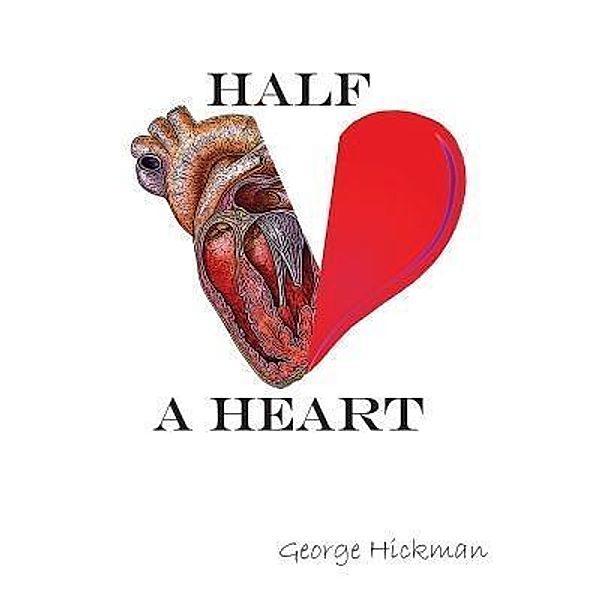 Half A Heart / George Hickman, George Hickman
