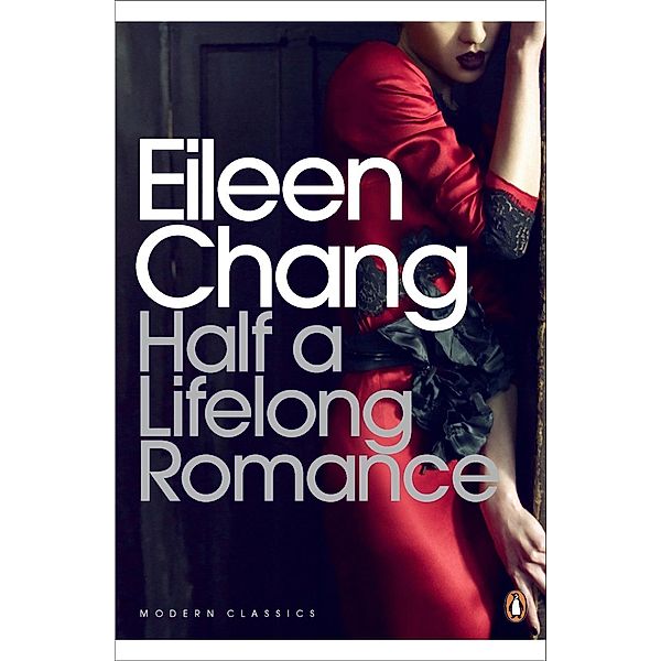 Half a Lifelong Romance / Penguin Modern Classics, Eileen Chang