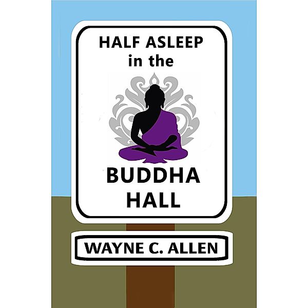 Half Asleep in the Buddha Hall, Wayne C. Allen
