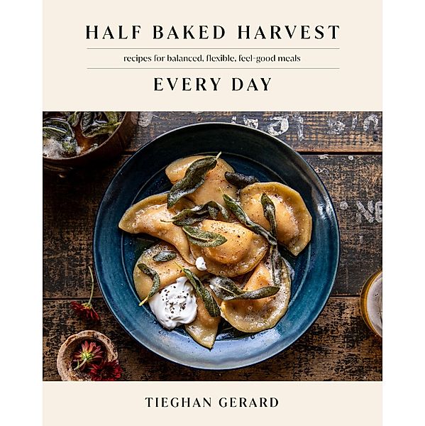 Half Baked Harvest Every Day, Tieghan Gerard