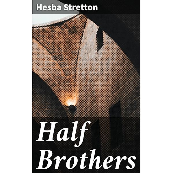 Half Brothers, Hesba Stretton