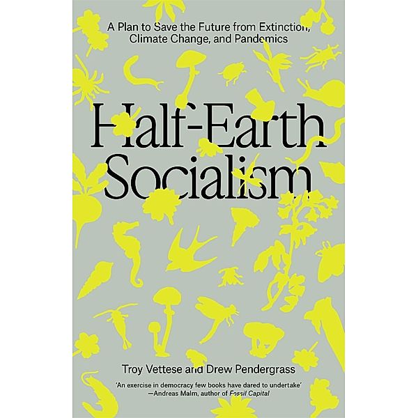 Half-Earth Socialism, Troy Vettese, Drew Pendergrass