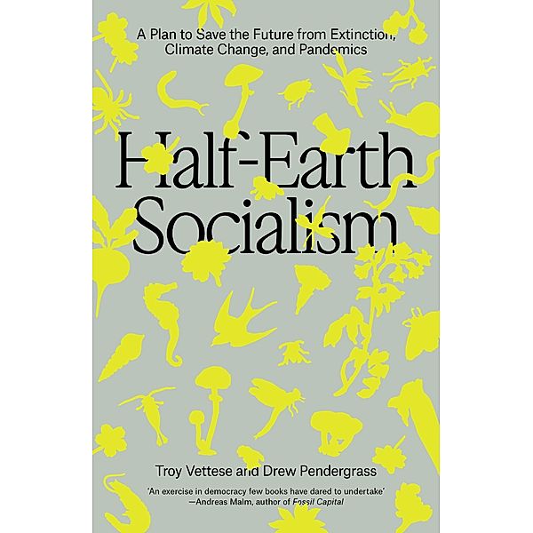 Half-Earth Socialism, Troy Vettese, Drew Pendergrass