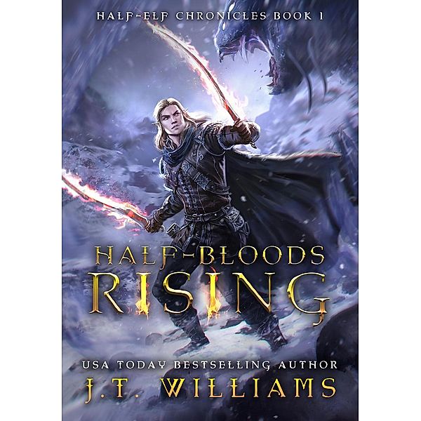 Half-Elf Chronicles: Half-Bloods Rising (Half-Elf Chronicles), J.T. Williams