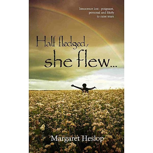 Half fledged she flew / Margaret Heslop, Margaret Heslop