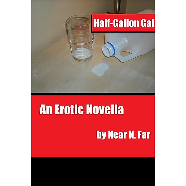Half-Gallon Gal, Near N. Far