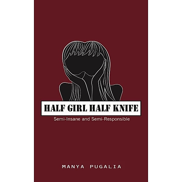 Half girl Half knife, Manya Pugalia