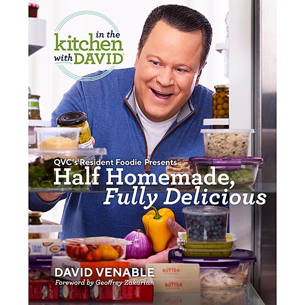 Half Homemade, Fully Delicious: An In the Kitchen with David Cookbook from QVC's Resident Foodie, David Venable