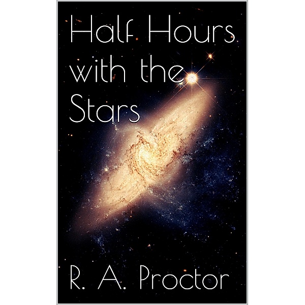 Half Hours with the Stars, Richard A. Proctor