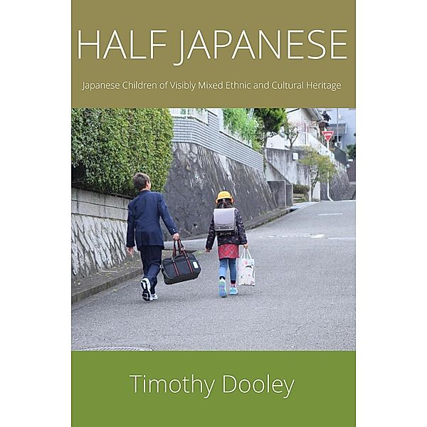 Half Japanese: Japanese Children of Visibly Mixed Ethnic and Cultural Heritage, Timothy Dooley