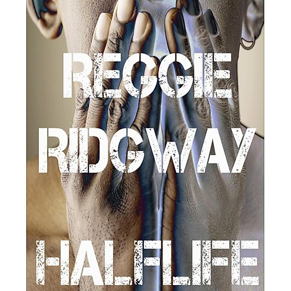 Half Life, Reggie Ridgway