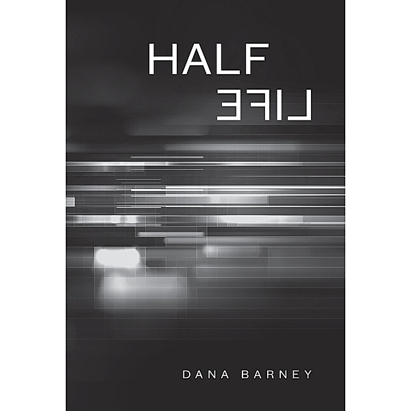 Half Life / Dana Barney, Dana Barney