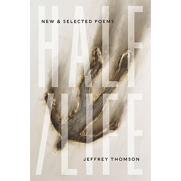 Half/Life: New & Selected Poems, Jeffrey Thomson
