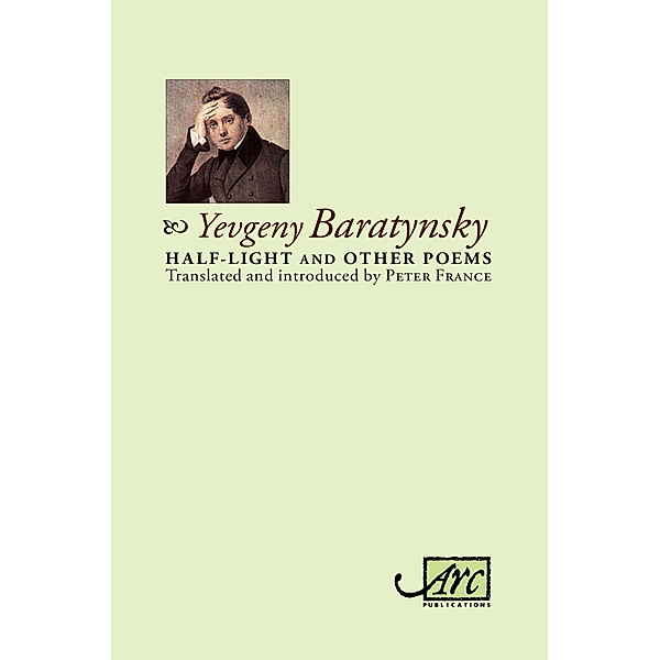 Half-Light & Other Poems / Arc Classics: New Translations of Great Poets of the Past, Yevgeny Abramovitch Baratynsky