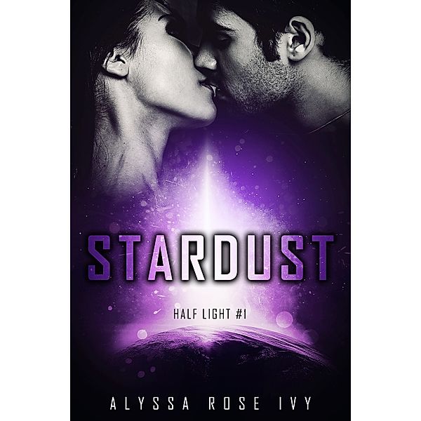 Half Light: Stardust (Half Light #1), Alyssa Rose Ivy