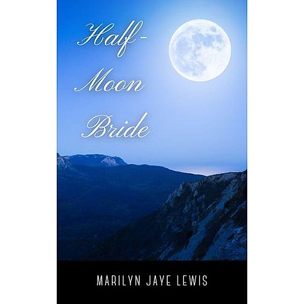 Half-Moon Bride, Marilyn Jaye Lewis