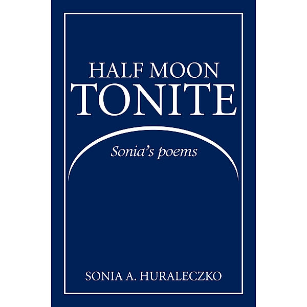 Half Moon Tonite, Sonia A. Huraleczko