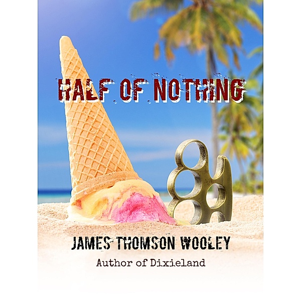 Half of Nothing, James Thomson Wooley