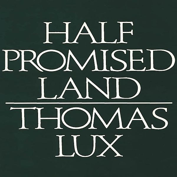 Half Promised Land, Thomas Lux