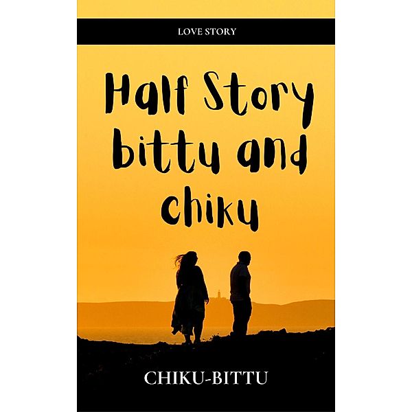 Half Story Bittu and Chiku, Chiku & BIttu