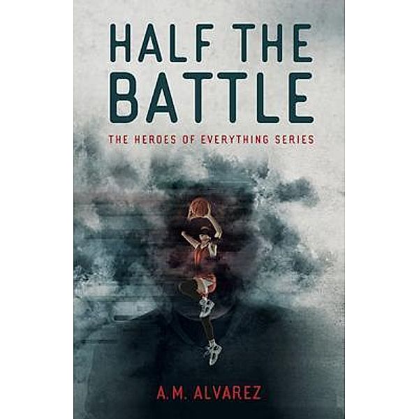 Half the Battle, A. M. Alvarez
