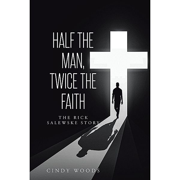 Half the Man, Twice the Faith, Cindy Woods