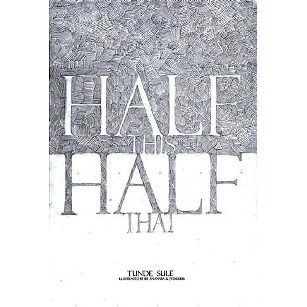 Half This, Half That, Tunde Sule