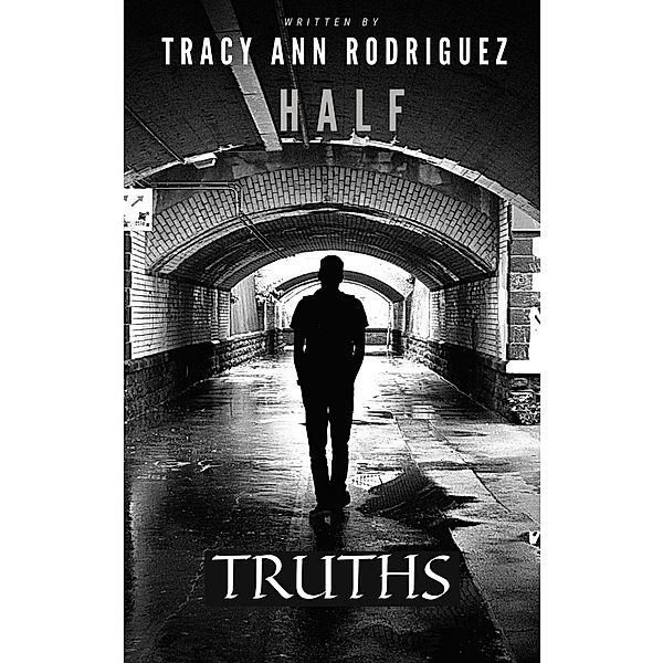 Half Truths, Tracy Ann Rodriguez