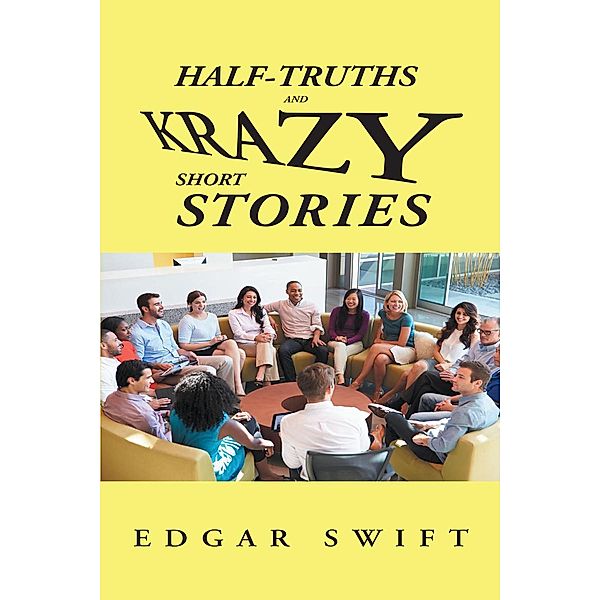 Half-Truths and Krazy Short Stories / Page Publishing, Inc., Edgar Swift