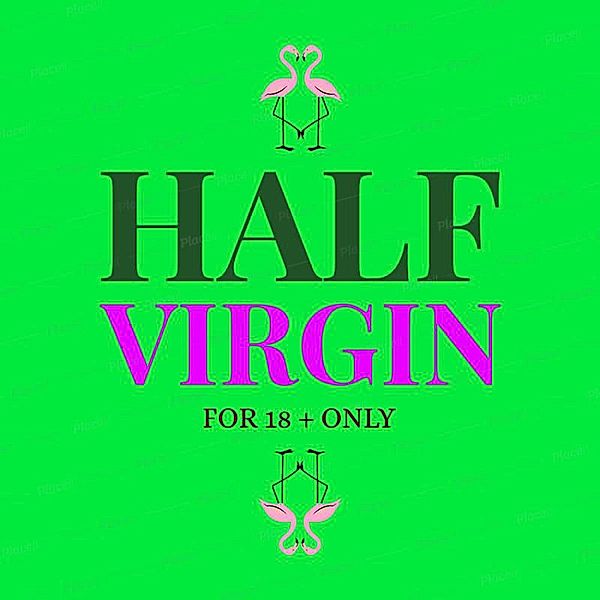 Half Virgin, Sincere M