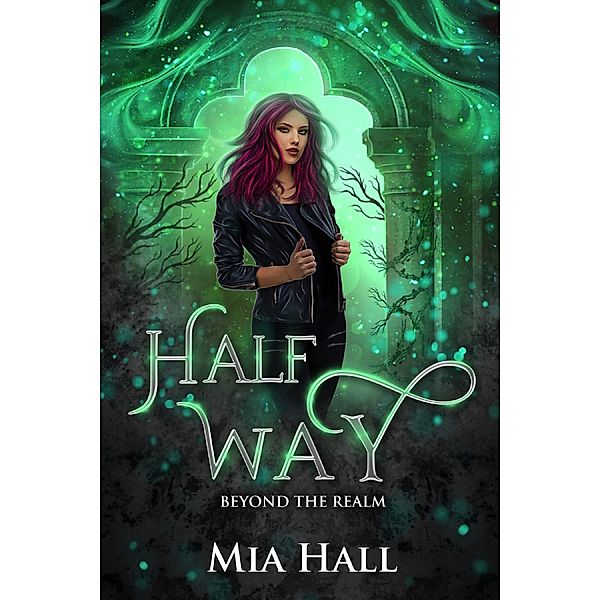 Half Way (Beyond the Realm, #4) / Beyond the Realm, Mia Hall